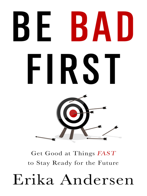 Title details for Be Bad First by Erika Andersen - Available